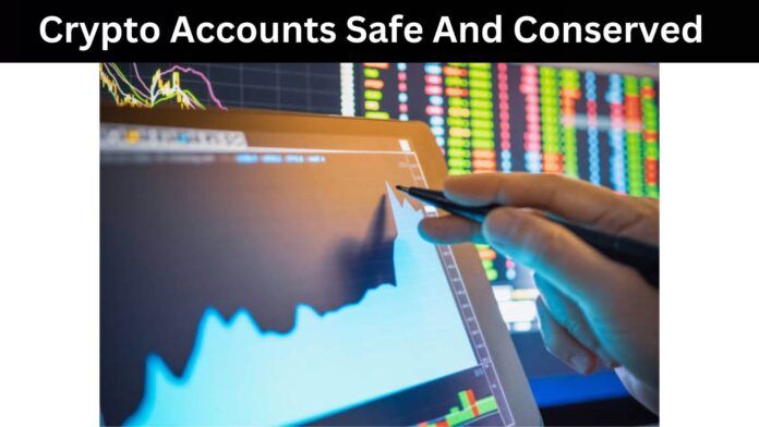 Crypto Accounts Safe And Conserved