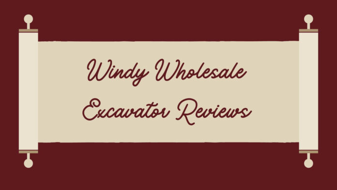 Windy Wholesale Excavator Reviews