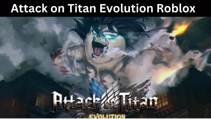 Attack on Titan Evolution Roblox