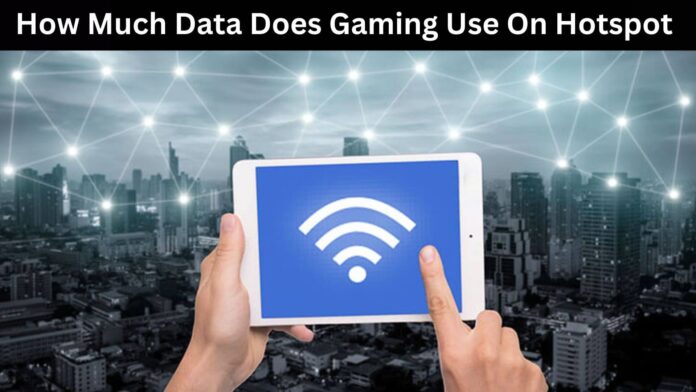 How Much Data Does Gaming Use On Hotspot