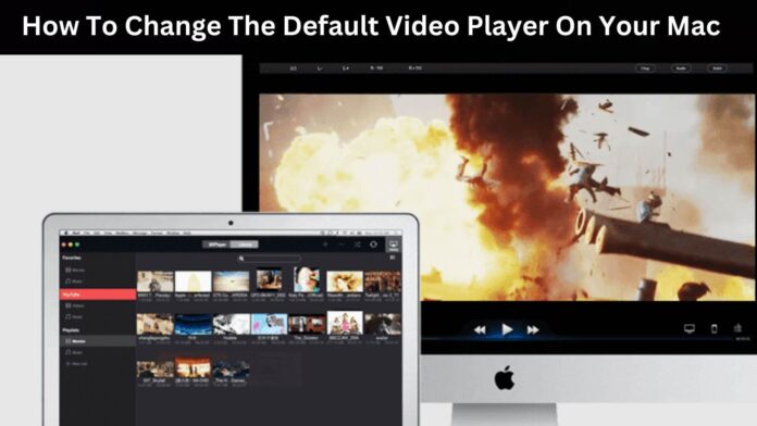 How To Change The Default Video Player On Your Mac