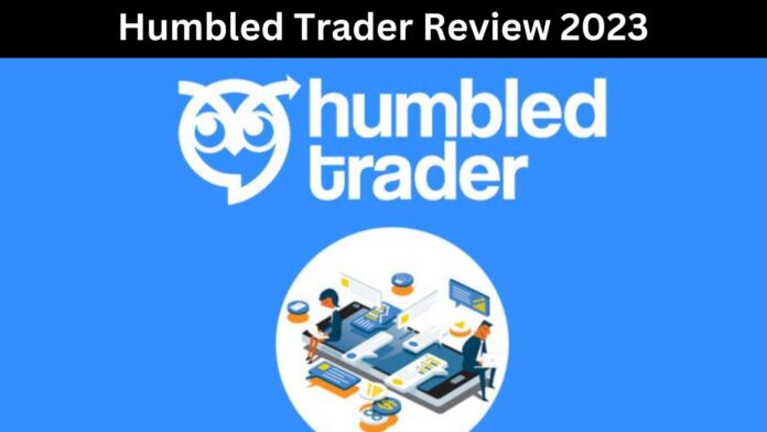 Humbled Trader Review 2023