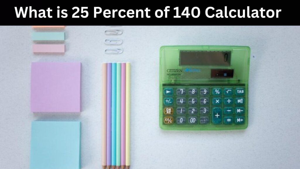 what-is-25-percent-of-140-calculator-a-complete-guide