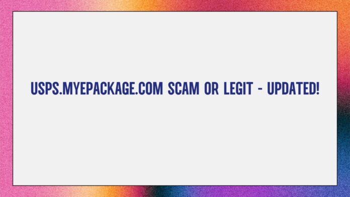 USPS.Myepackage.com Scam or Legit